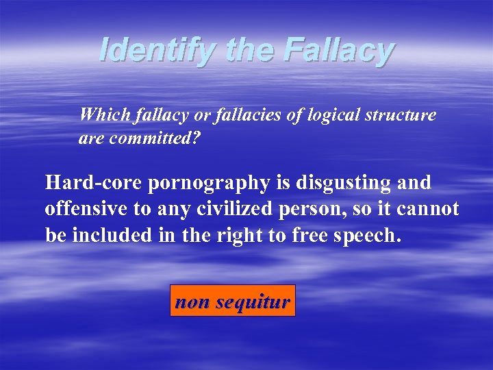 Identify the Fallacy Which fallacy or fallacies of logical structure are committed? Hard-core pornography