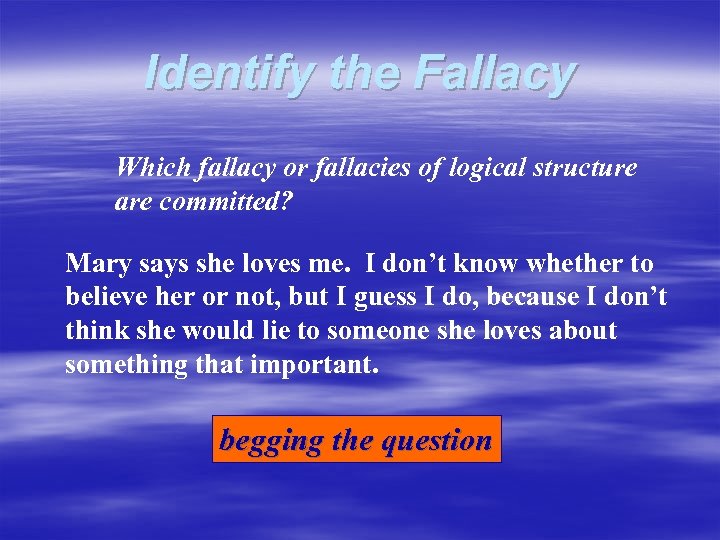 Identify the Fallacy Which fallacy or fallacies of logical structure are committed? Mary says