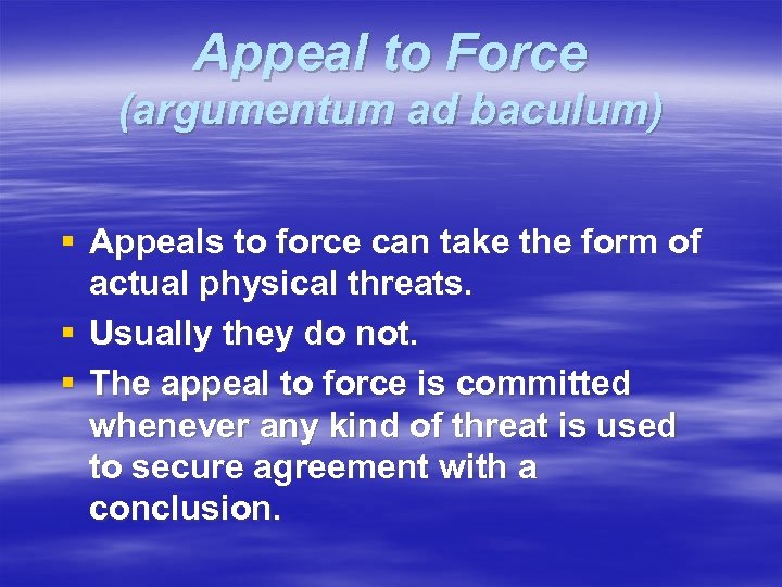 Appeal to Force (argumentum ad baculum) § Appeals to force can take the form