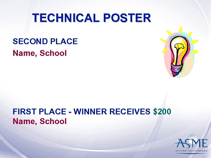 TECHNICAL POSTER SECOND PLACE Name, School FIRST PLACE - WINNER RECEIVES $200 Name, School