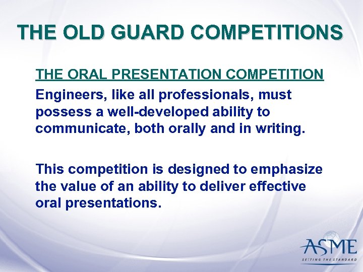 THE OLD GUARD COMPETITIONS THE ORAL PRESENTATION COMPETITION Engineers, like all professionals, must possess