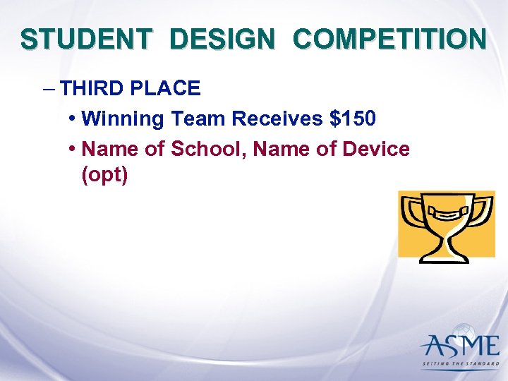 STUDENT DESIGN COMPETITION – THIRD PLACE • Winning Team Receives $150 • Name of