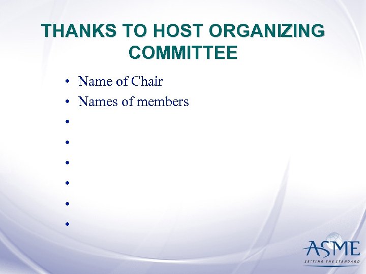 THANKS TO HOST ORGANIZING COMMITTEE • Name of Chair • Names of members •