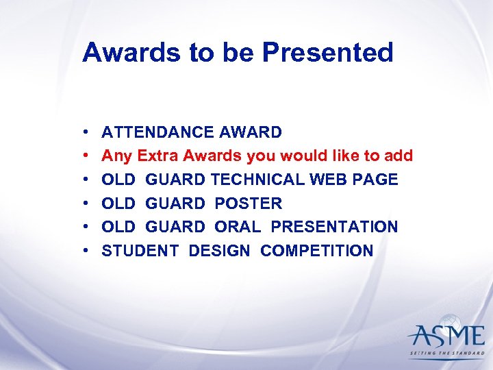 Awards to be Presented • • • ATTENDANCE AWARD Any Extra Awards you would