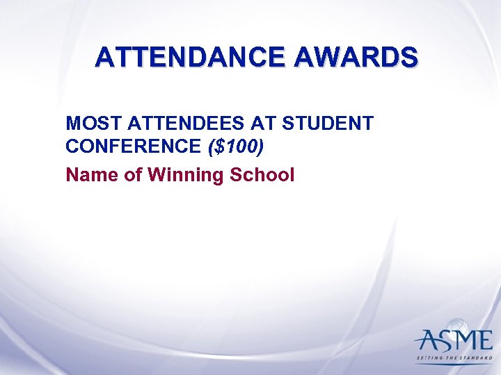 ATTENDANCE AWARDS MOST ATTENDEES AT STUDENT CONFERENCE ($100) Name of Winning School 