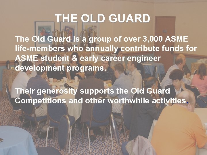 THE OLD GUARD The Old Guard is a group of over 3, 000 ASME