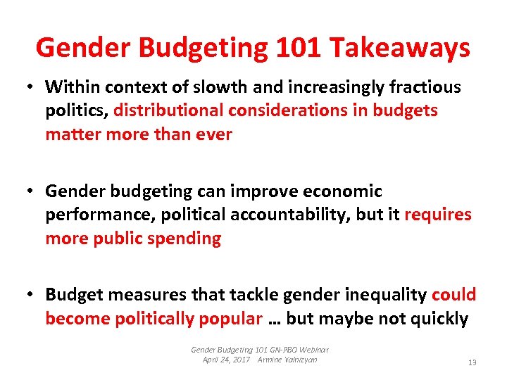 Gender Budgeting 101 Takeaways • Within context of slowth and increasingly fractious politics, distributional