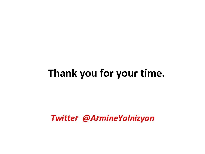 Thank you for your time. Twitter @Armine. Yalnizyan 