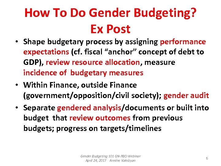 How To Do Gender Budgeting? Ex Post • Shape budgetary process by assigning performance
