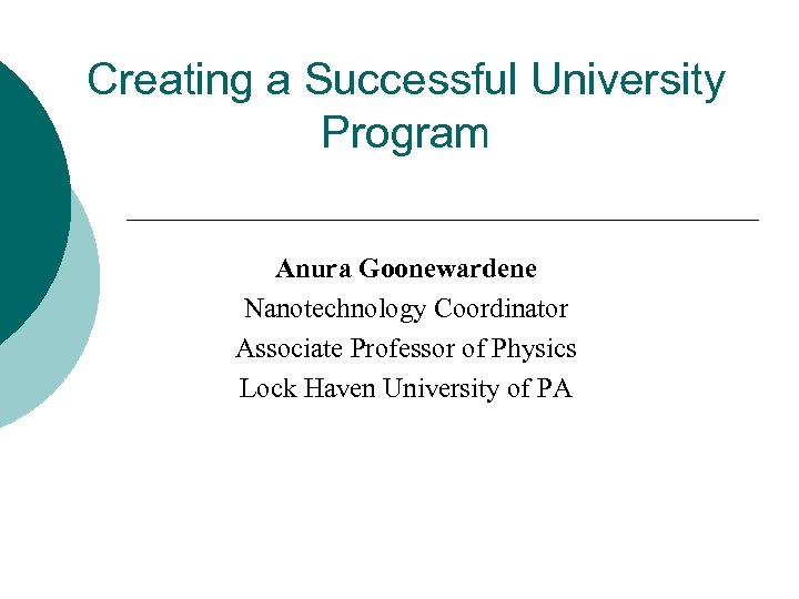 Creating a Successful University Program Anura Goonewardene Nanotechnology Coordinator Associate Professor of Physics Lock