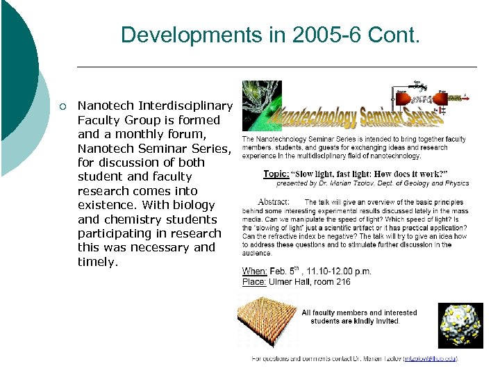 Developments in 2005 -6 Cont. ¡ Nanotech Interdisciplinary Faculty Group is formed and a