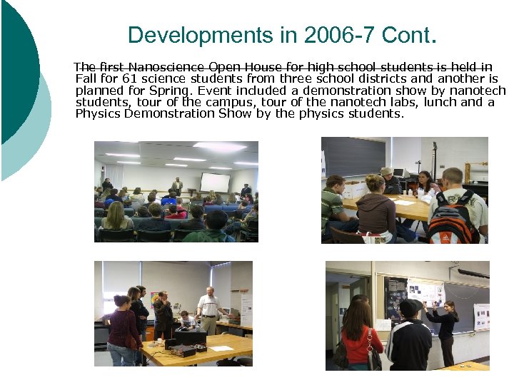 Developments in 2006 -7 Cont. The first Nanoscience Open House for high school students