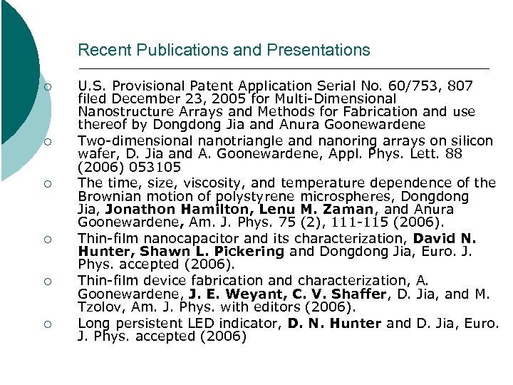 Recent Publications and Presentations ¡ ¡ ¡ U. S. Provisional Patent Application Serial No.