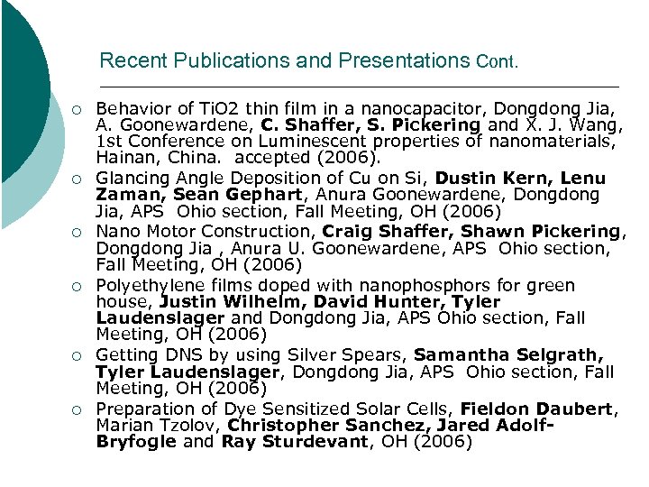 Recent Publications and Presentations Cont. ¡ ¡ ¡ Behavior of Ti. O 2 thin