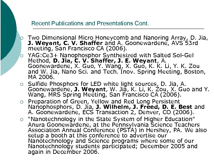 Recent Publications and Presentations Cont. ¡ ¡ ¡ Two Dimensional Micro Honeycomb and Nanoring