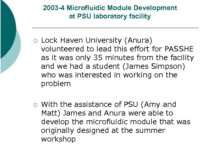 2003 -4 Microfluidic Module Development at PSU laboratory facility ¡ Lock Haven University (Anura)