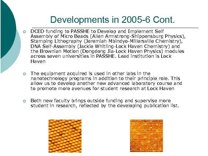 Developments in 2005 -6 Cont. ¡ DCED funding to PASSHE to Develop and Implement