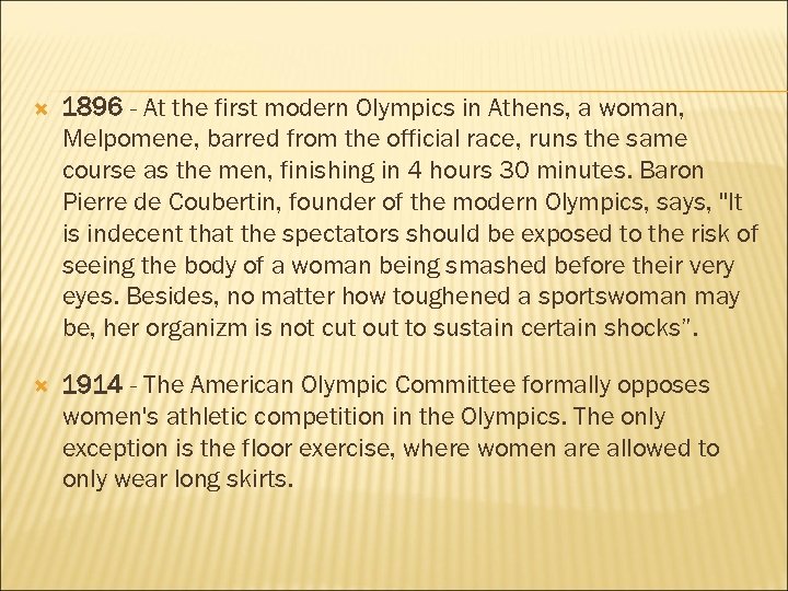  1896 - At the first modern Olympics in Athens, a woman, Melpomene, barred