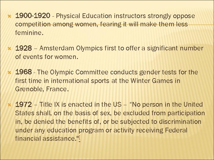  1900 -1920 - Physical Education instructors strongly oppose competition among women, fearing it