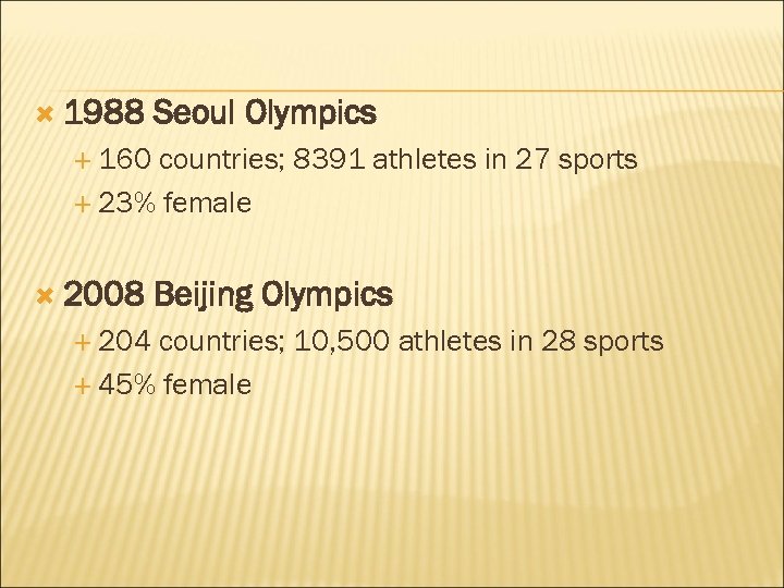  1988 Seoul Olympics 160 countries; 8391 athletes in 27 sports 23% female 2008