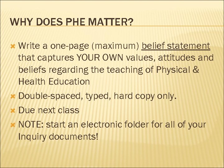 WHY DOES PHE MATTER? Write a one-page (maximum) belief statement that captures YOUR OWN