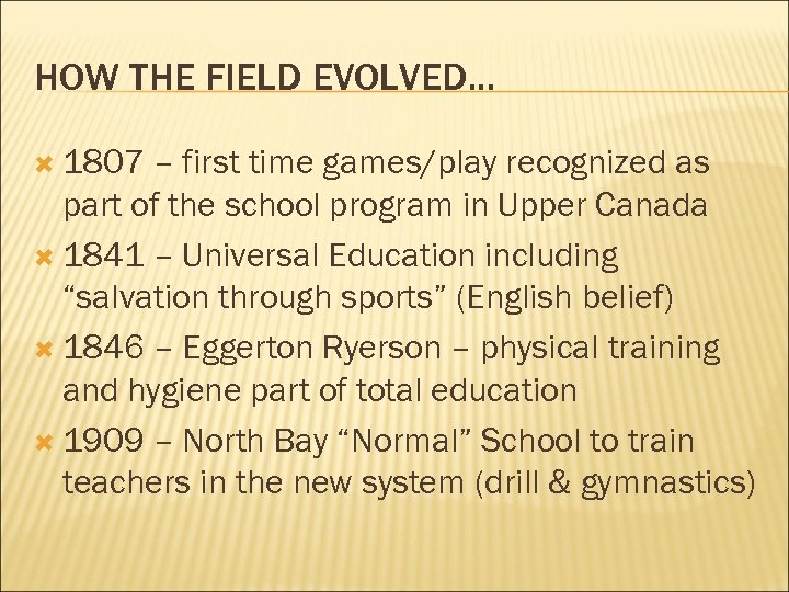 HOW THE FIELD EVOLVED. . . 1807 – first time games/play recognized as part