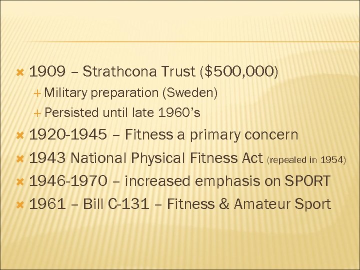  1909 – Strathcona Trust ($500, 000) Military preparation (Sweden) Persisted until late 1960’s