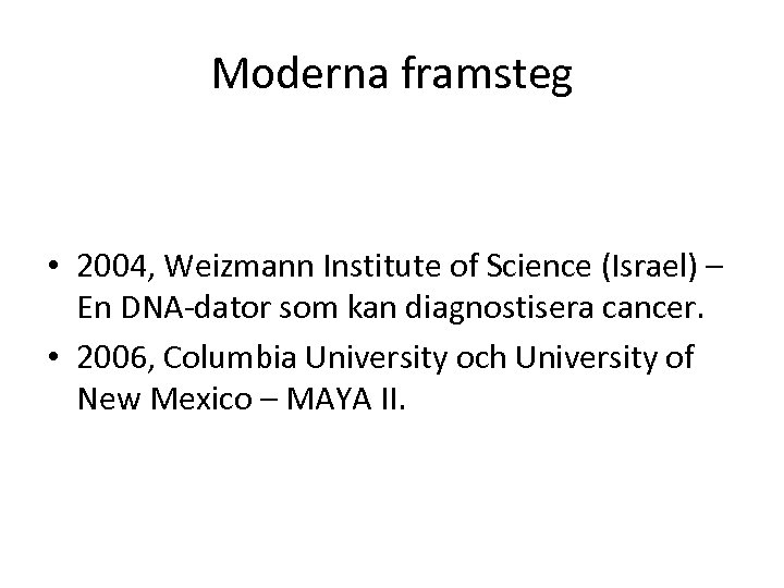 Moderna framsteg • 2004, Weizmann Institute of Science (Israel) – En DNA-dator som kan