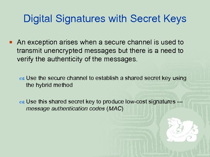 Digital Signatures with Secret Keys ¡ An exception arises when a secure channel is
