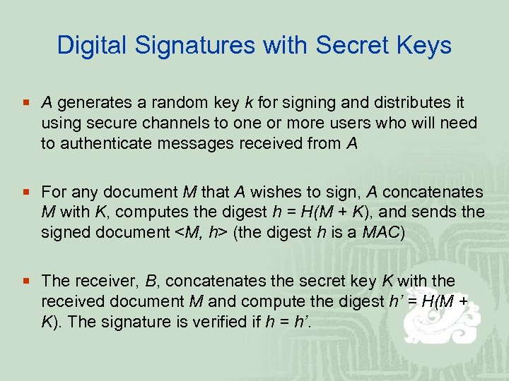 Digital Signatures with Secret Keys ¡ A generates a random key k for signing