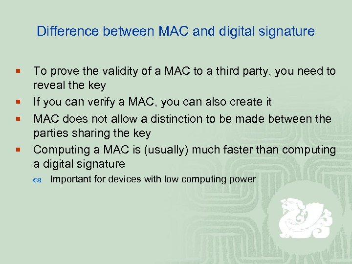 Difference between MAC and digital signature ¡ ¡ To prove the validity of a