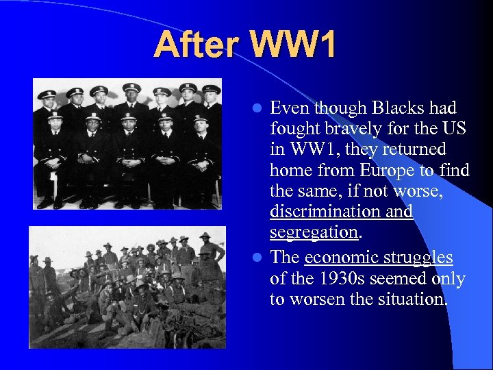 After WW 1 Even though Blacks had fought bravely for the US in WW