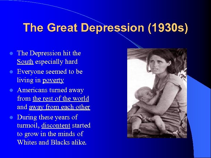 The Great Depression (1930 s) The Depression hit the South especially hard l Everyone