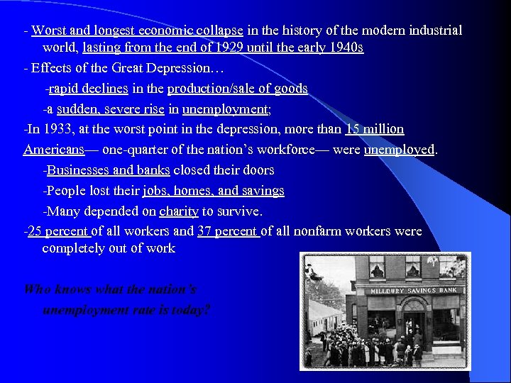 - Worst and longest economic collapse in the history of the modern industrial world,