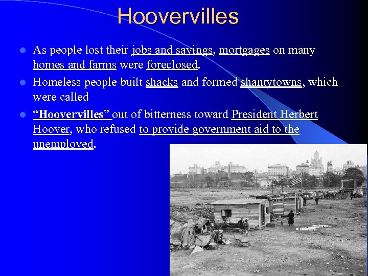 Hoovervilles As people lost their jobs and savings, mortgages on many homes and farms