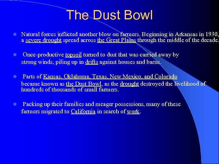 The Dust Bowl l Natural forces inflicted another blow on farmers. Beginning in Arkansas