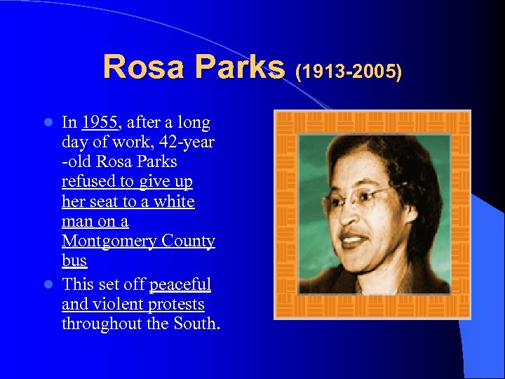 Rosa Parks (1913 -2005) In 1955, after a long day of work, 42 -year