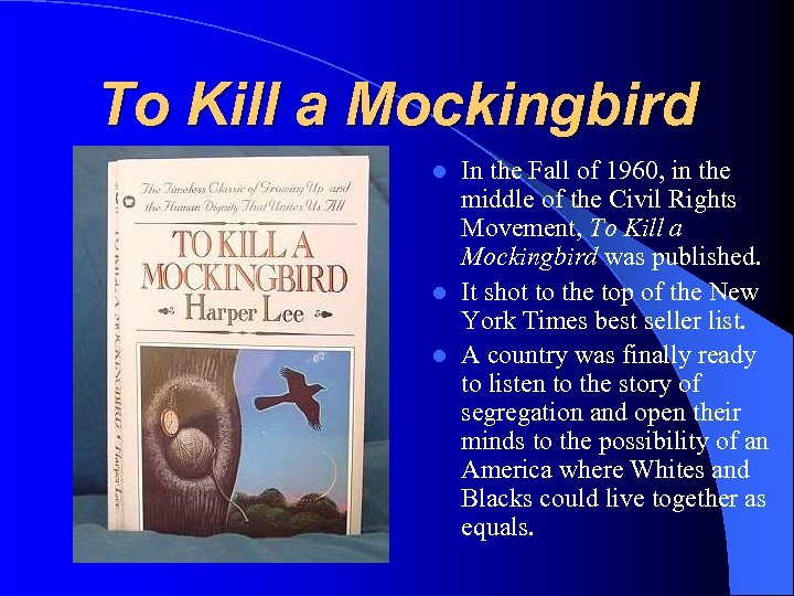 To Kill a Mockingbird In the Fall of 1960, in the middle of the