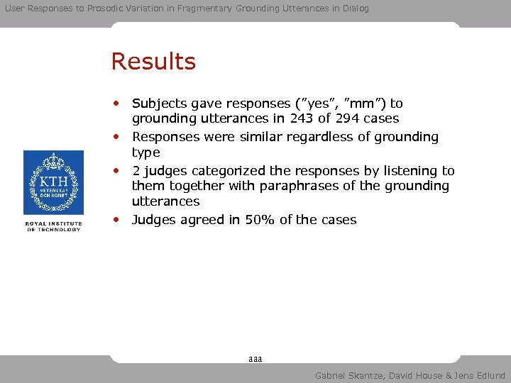 User Responses to Prosodic Variation in Fragmentary Grounding Utterances in Dialog Results • Subjects