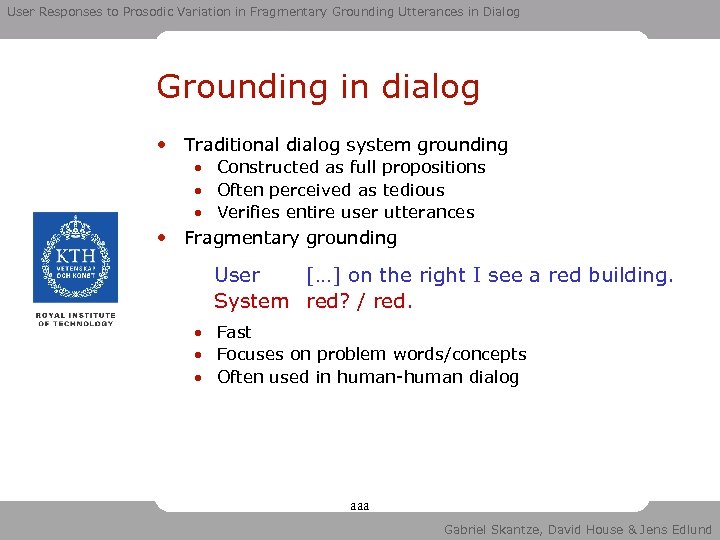 User Responses to Prosodic Variation in Fragmentary Grounding Utterances in Dialog Grounding in dialog