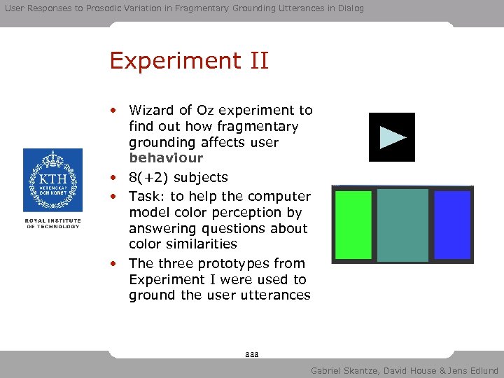 User Responses to Prosodic Variation in Fragmentary Grounding Utterances in Dialog Experiment II •