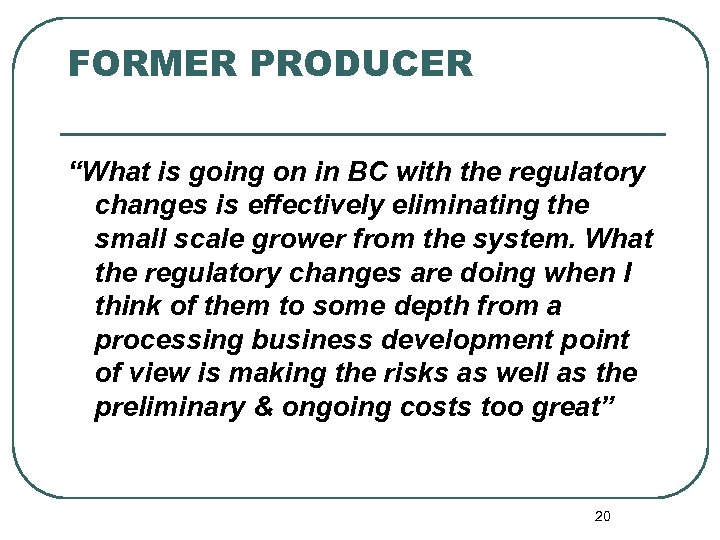 FORMER PRODUCER “What is going on in BC with the regulatory changes is effectively