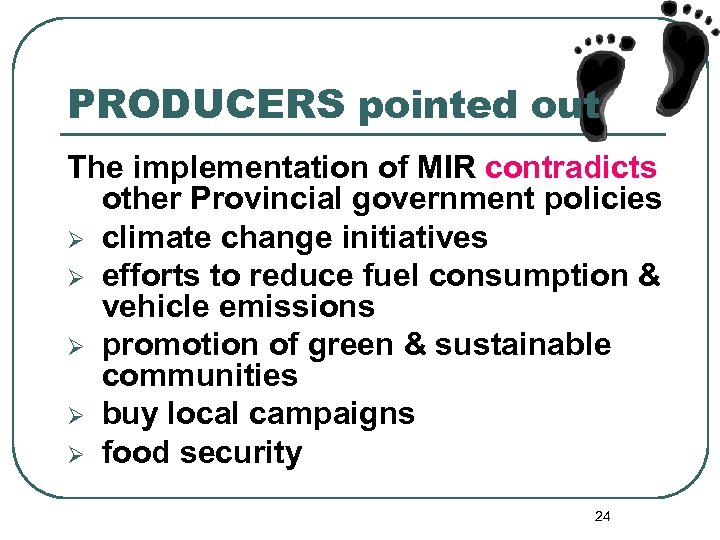PRODUCERS pointed out The implementation of MIR contradicts other Provincial government policies Ø climate