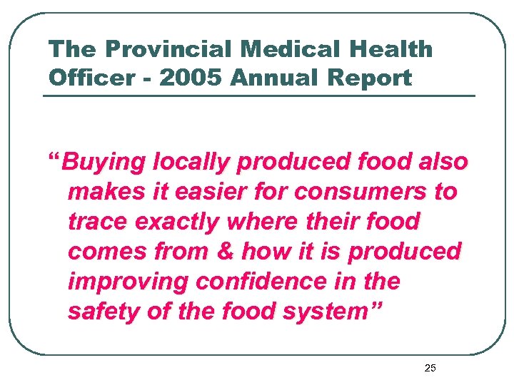 The Provincial Medical Health Officer - 2005 Annual Report “Buying locally produced food also