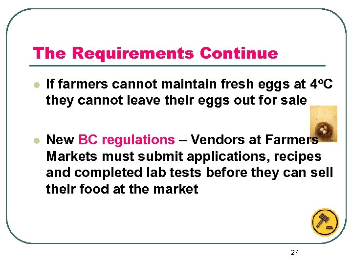 The Requirements Continue l If farmers cannot maintain fresh eggs at 4 o. C