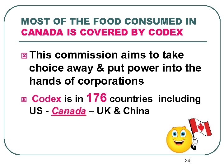 MOST OF THE FOOD CONSUMED IN CANADA IS COVERED BY CODEX ý This commission