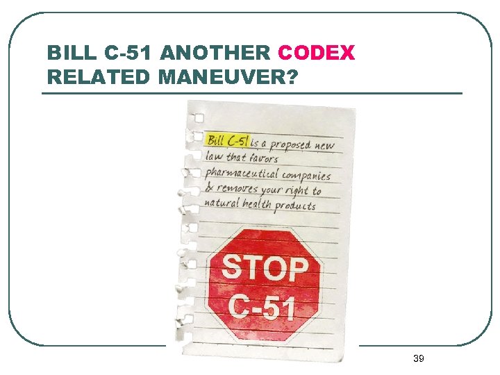 BILL C-51 ANOTHER CODEX RELATED MANEUVER? 39 