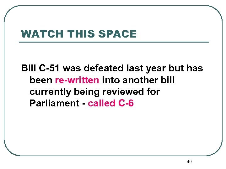 WATCH THIS SPACE Bill C-51 was defeated last year but has been re-written into