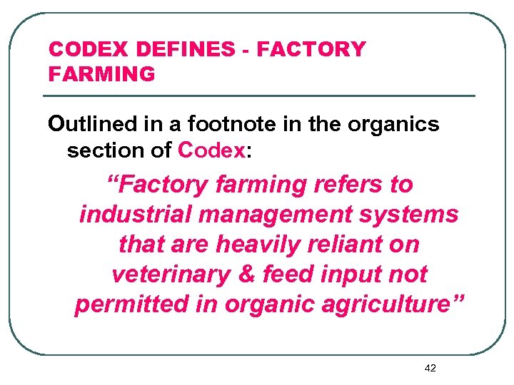 CODEX DEFINES - FACTORY FARMING Outlined in a footnote in the organics section of