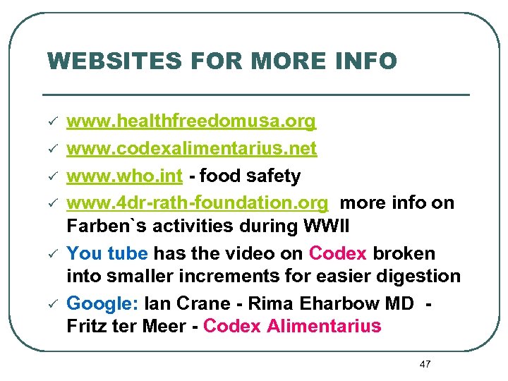 WEBSITES FOR MORE INFO ü ü ü www. healthfreedomusa. org www. codexalimentarius. net www.